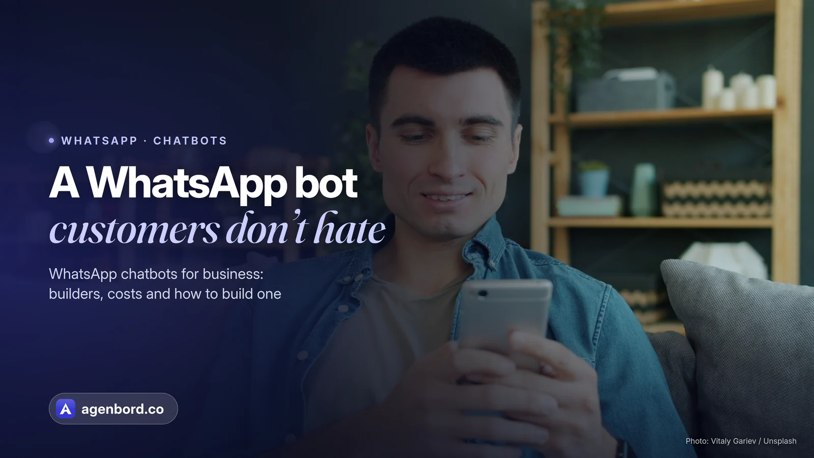 A man on a sofa smiling at his phone. Headline: A WhatsApp bot customers don't hate